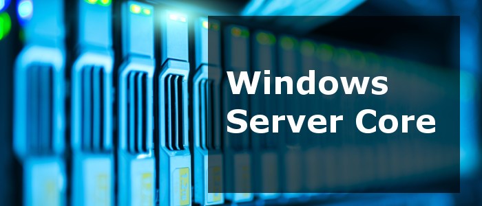 Windows Server Core: A Developer Walkthrough